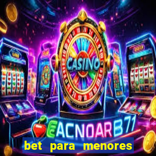 bet para menores de 18